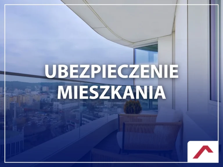 Ubezpieczenie mieszkania - jak wybrać najlepszy zakres ochrony?